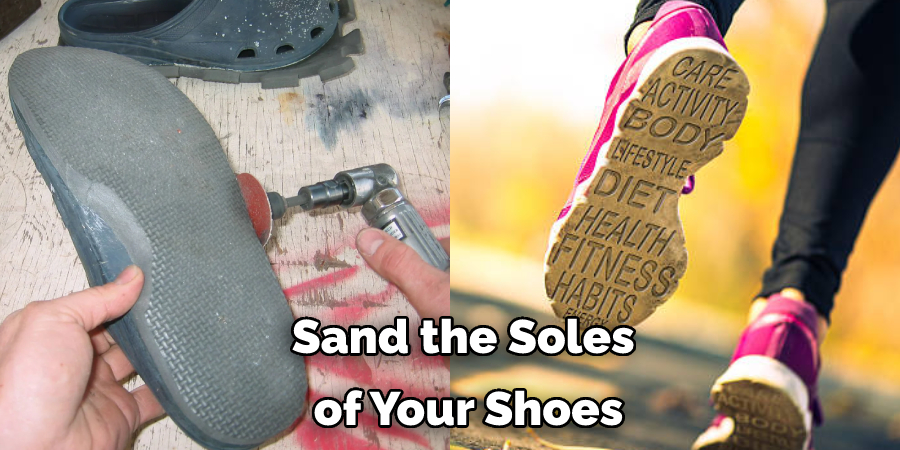 Sand the Soles of Your Shoes