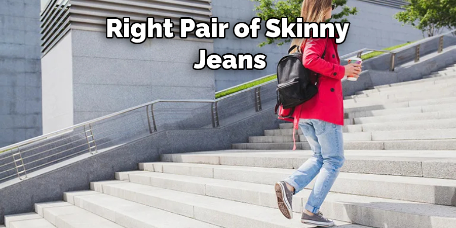 Right Pair of Skinny Jeans