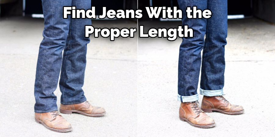 Find Jeans With the  Proper Length