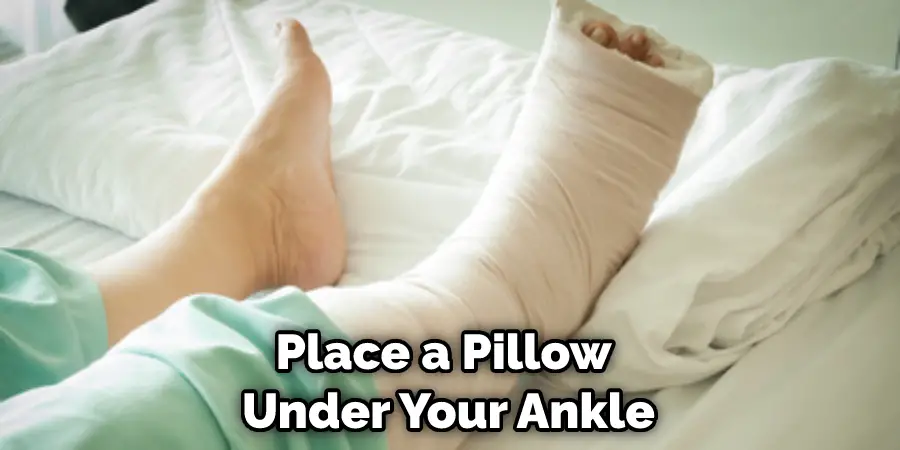 Place a Pillow  Under Your Ankle