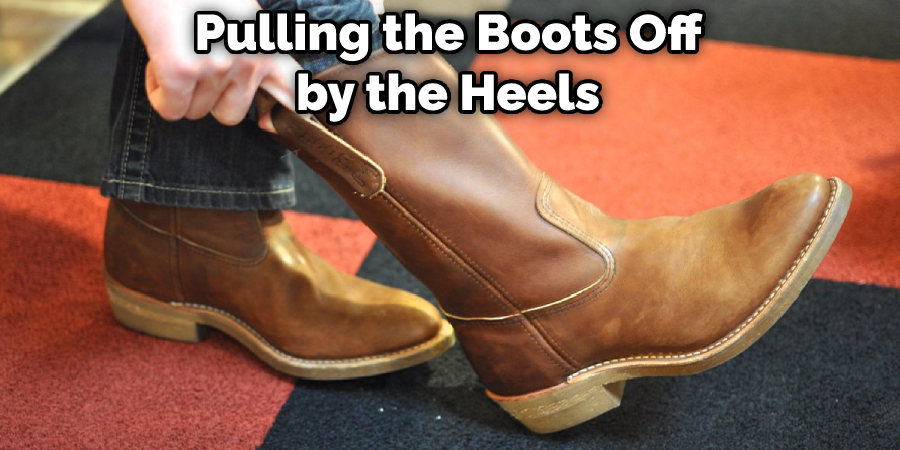 Pulling the Boots Off by the Heels