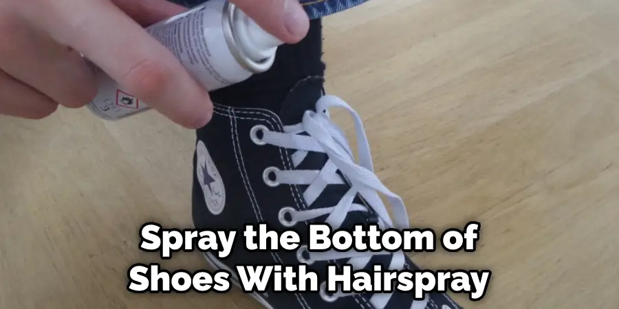 Spray the Bottom of Shoes With Hairspray