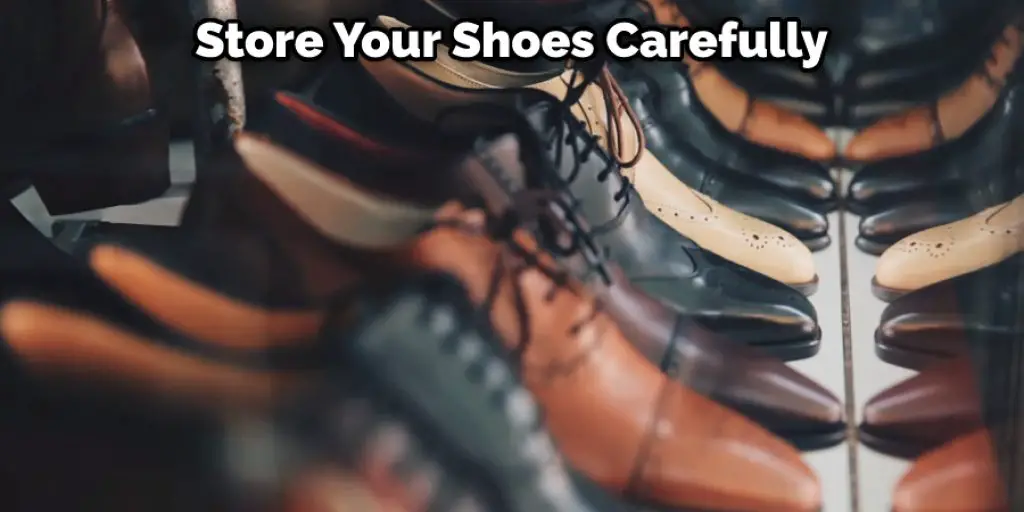 Store Your Shoes Carefully
