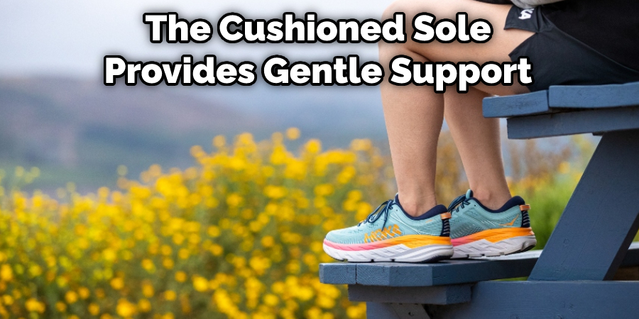 The Cushioned Sole Provides Gentle Support