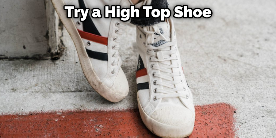 Try a High Top Shoe