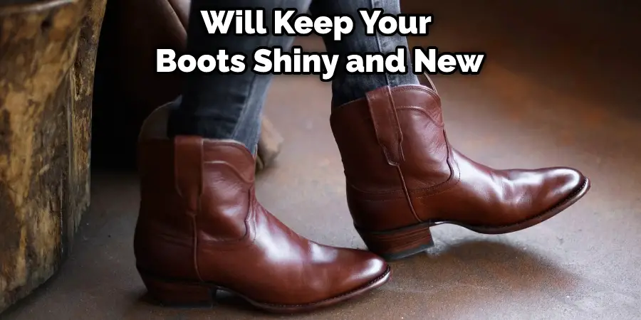 Will Keep Your  Boots Shiny and New