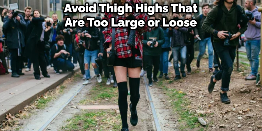 Avoid Thigh Highs That Are Too Large or Loose