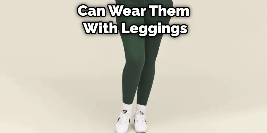 Can Wear Them  With Leggings