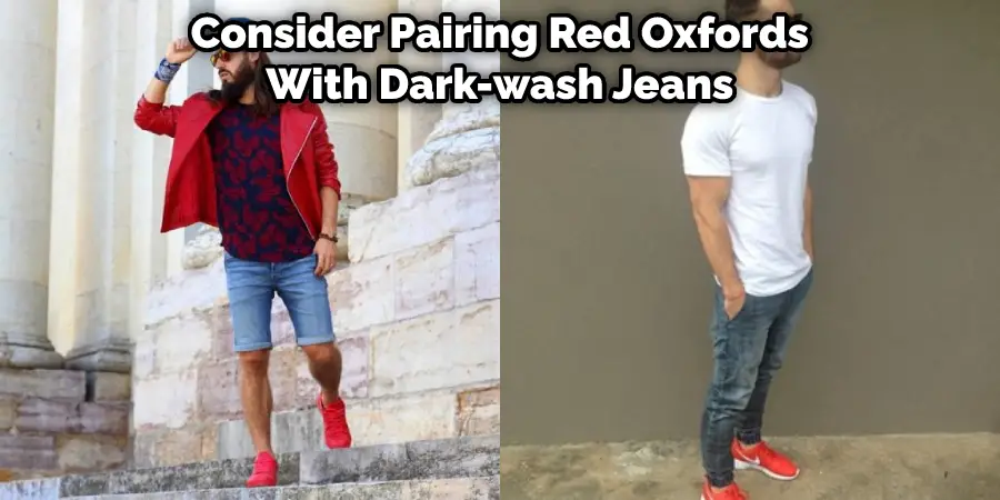 Consider Pairing Red Oxfords With Dark-wash Jeans