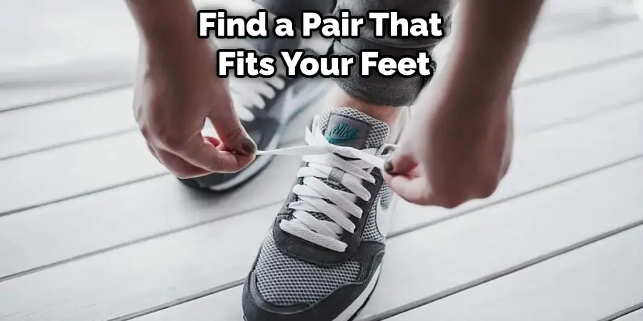 Find a Pair That  Fits Your Feet
