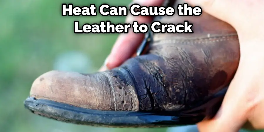 Heat Can Cause the  Leather to Crack