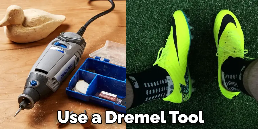 Use a Dremel Tool