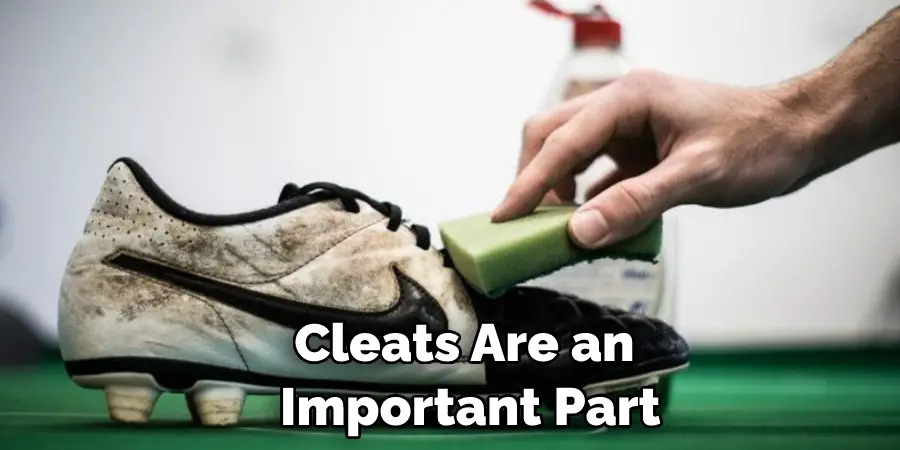 Cleats Are an  Important Part