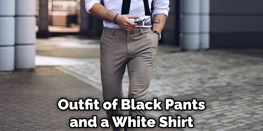 Outfit of Black Pants and a White Shirt
