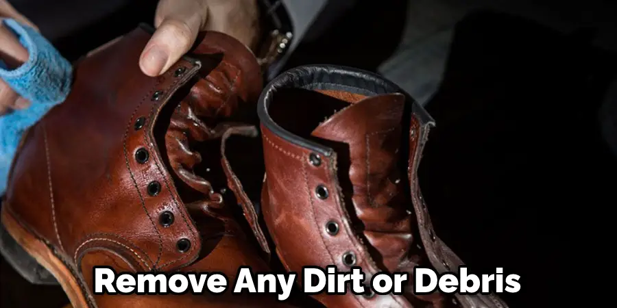 Remove Any Dirt or Debris