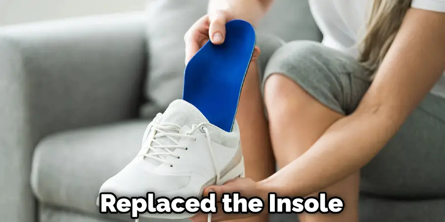 Replaced the Insole