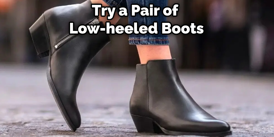 Try a Pair of  Low-heeled Boots