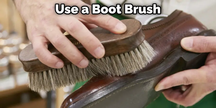 Use a Boot Brush