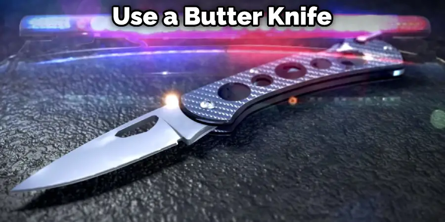 Use a Butter Knife