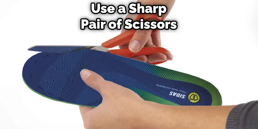 Use a Sharp Pair of Scissors