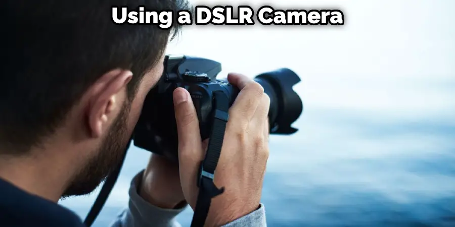 Using a DSLR Camera