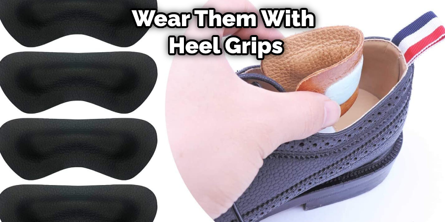 Wear Them With  Heel Grips