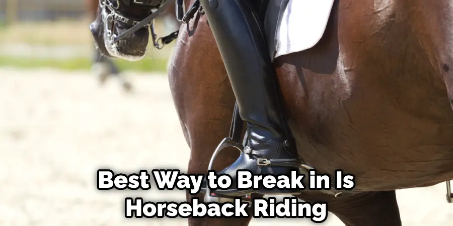 Best Way to Break in Is Horseback Riding