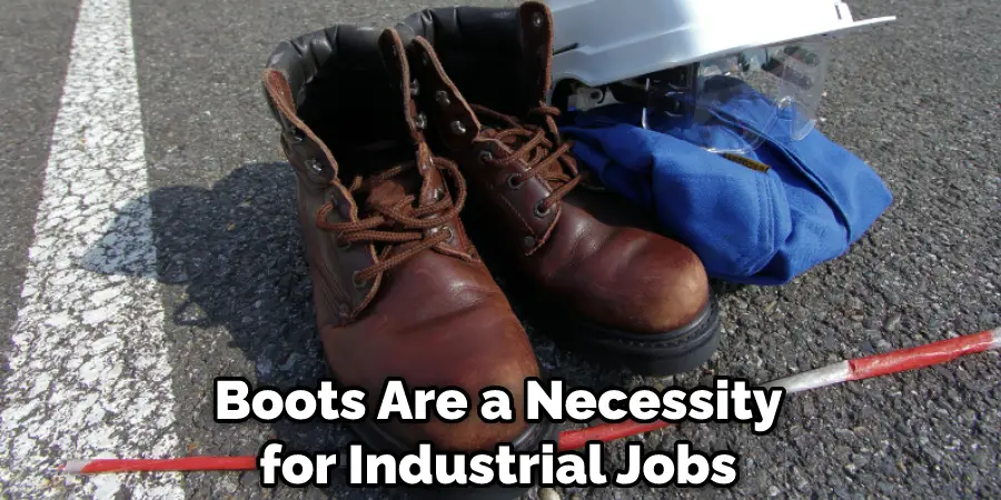 Boots Are a Necessity for Industrial Jobs