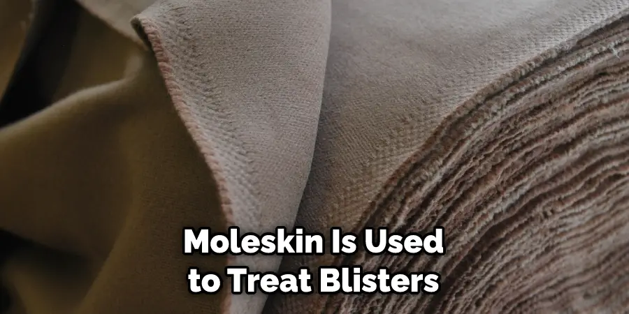 Moleskin Is Used to Treat Blisters