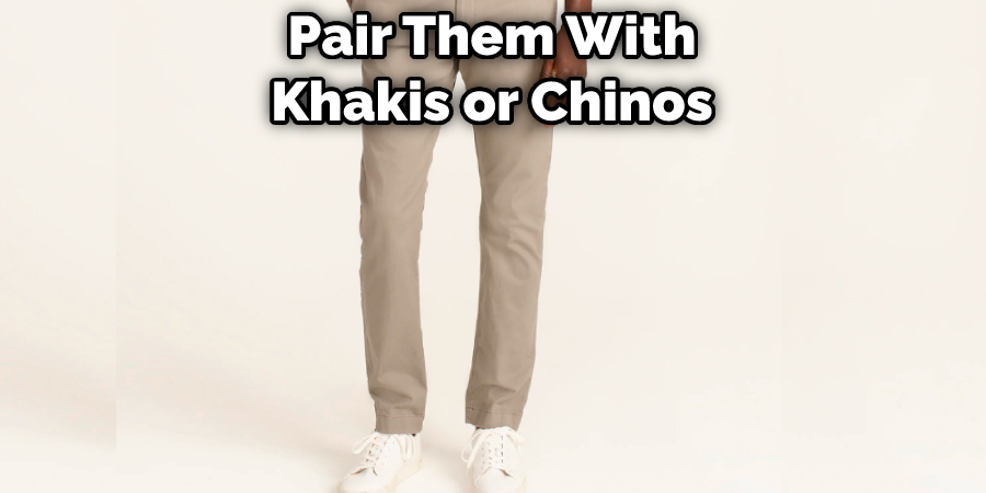 Pair Them With Khakis or Chinos