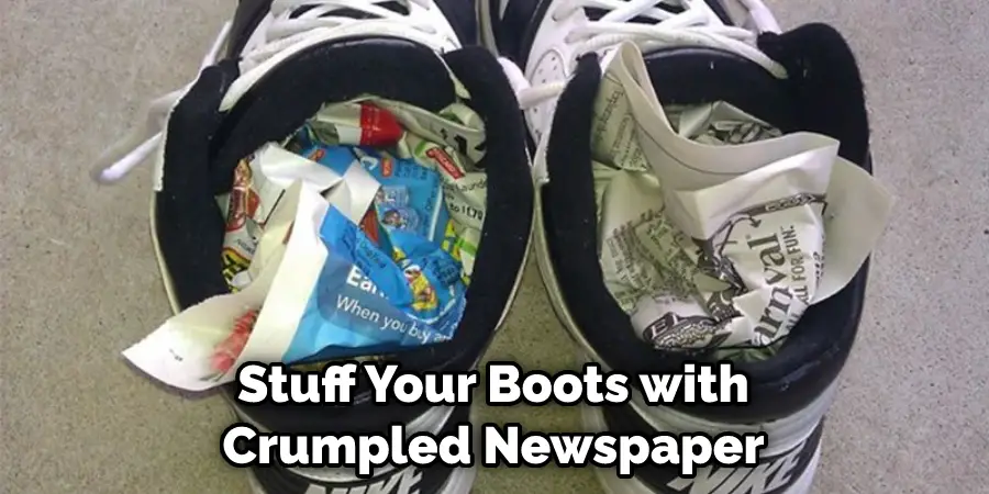 Stuff Your Boots with Crumpled Newspaper