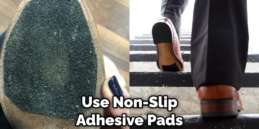 Use Non-Slip Adhesive Pads
