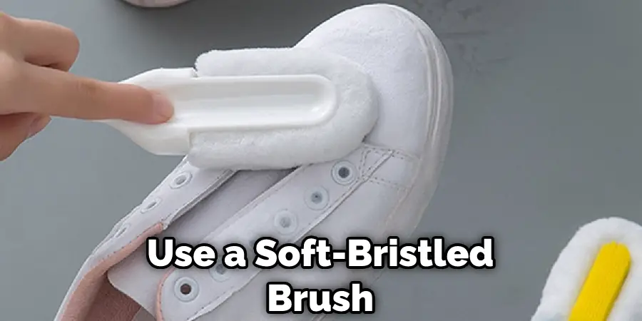 Use a Soft-Bristled Brush