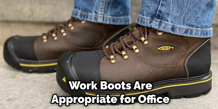 Work Boots Are Appropriate for Office