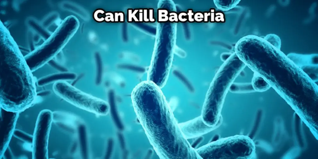 Can Kill Bacteria