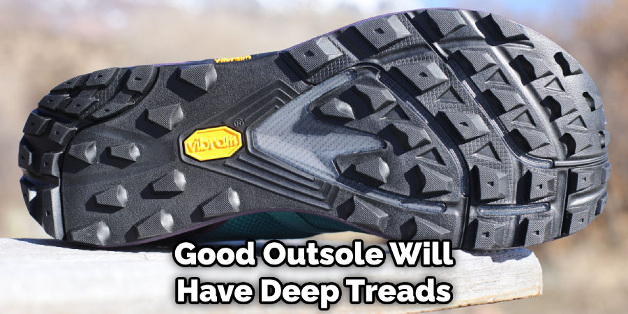 Good Outsole Will Have Deep Treads