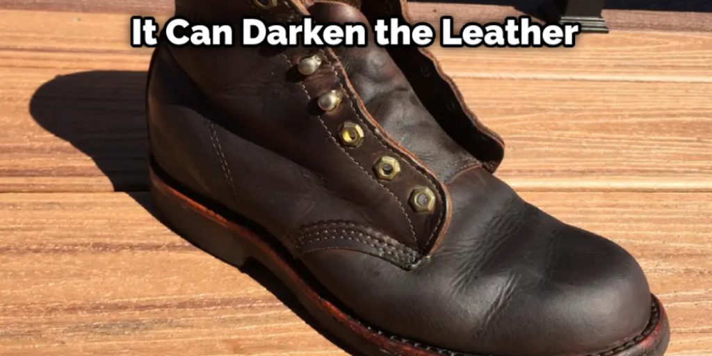 It Can Darken the Leather