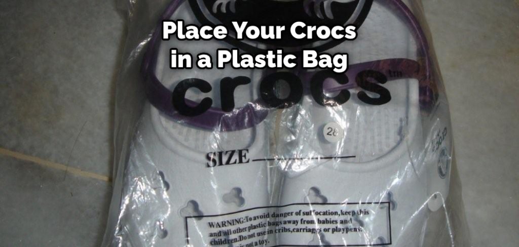 Place Your Crocs in a Plastic Bag