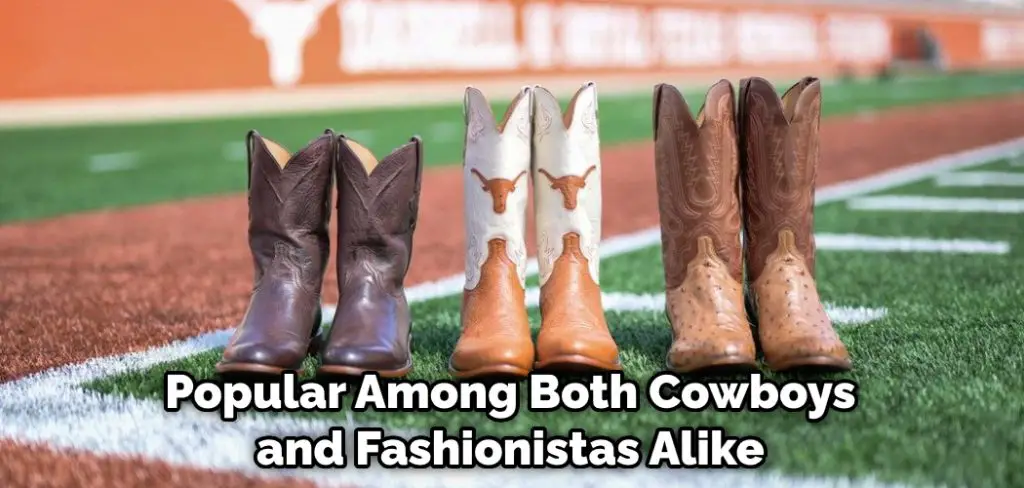 Popular Among Both Cowboys and Fashionistas Alike