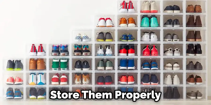 Store Them Properly