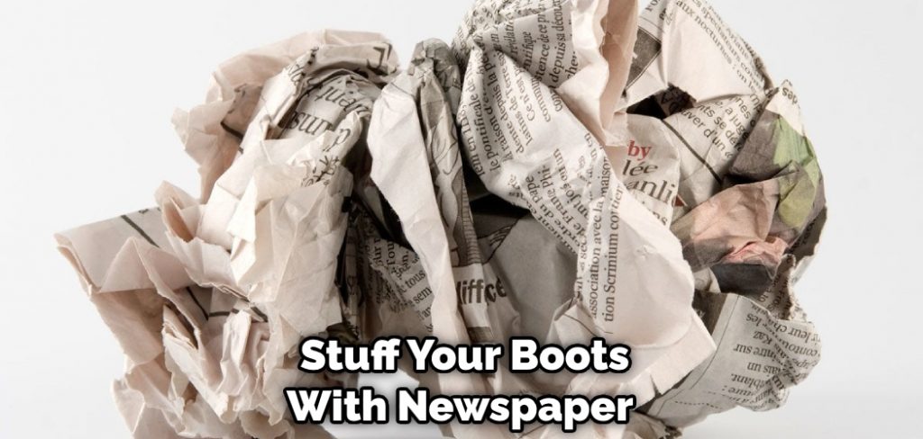  Stuff Your Boots With Newspaper