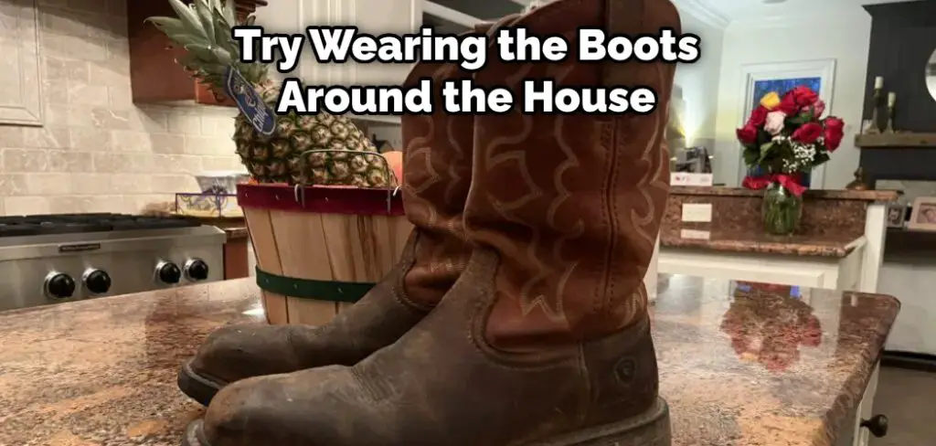 Try Wearing the Boots Around the House