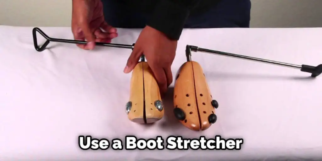Use a Boot Stretcher