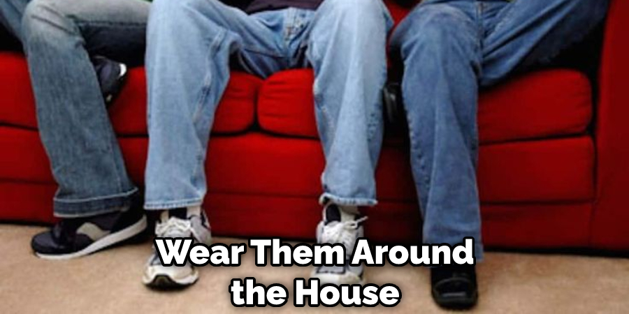 Wear Them around the House