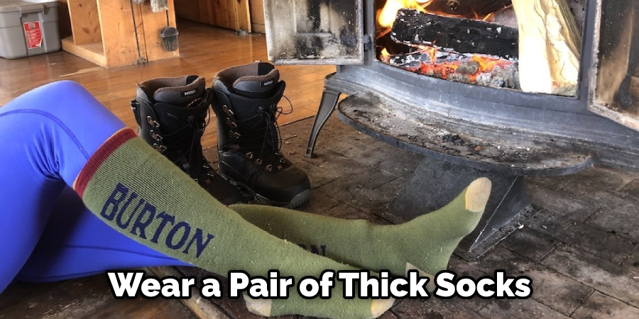 Wear a Pair of Thick Socks