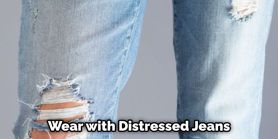 Wear with Distressed Jeans