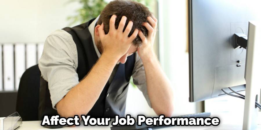 Affect Your Job Performance