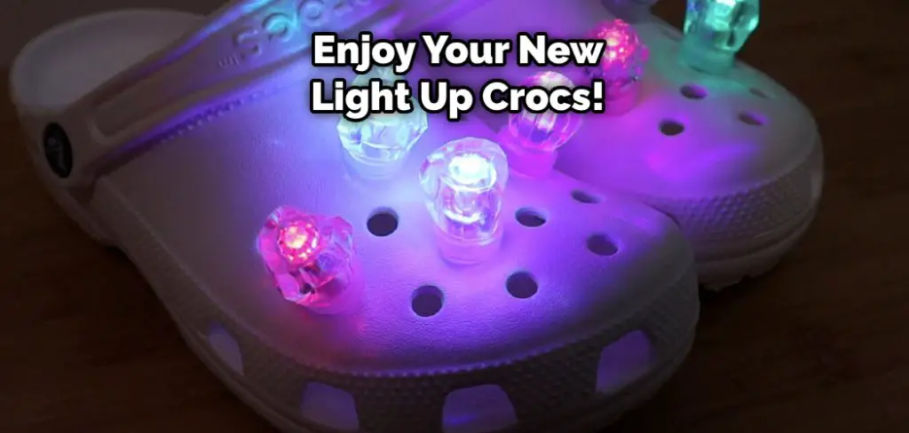 Enjoy Your New Light Up Crocs!