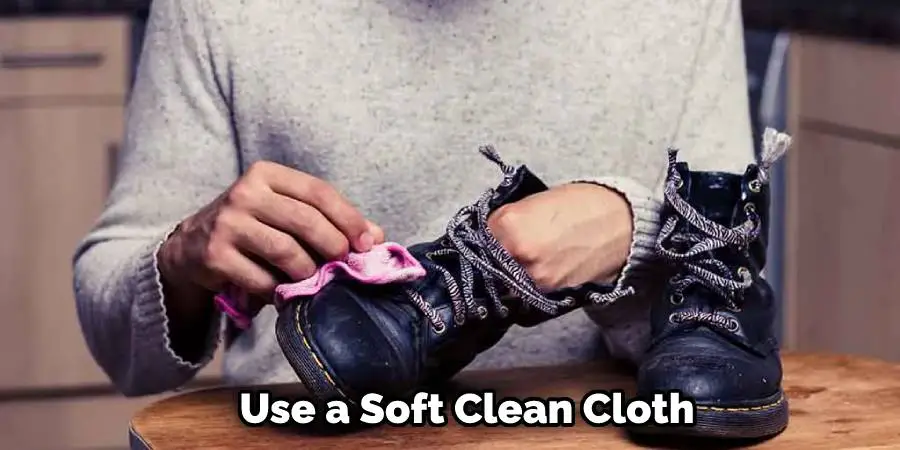Use a Soft Clean Cloth