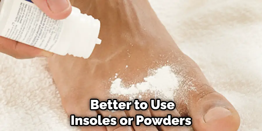  Better to Use Insoles or Powders